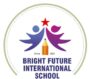 BRIGHT FUTURE<br/> INTERNATIONAL <br/>SCHOOL